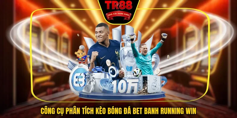 Công cụ phân tích kèo bóng đá Bet Banh Running Win