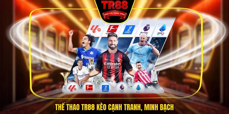 Thể thao TR88 kèo cạnh tranh, minh bạch